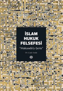 İslam Hukuk Felsefesi & Makasıdü'ş-Şeria