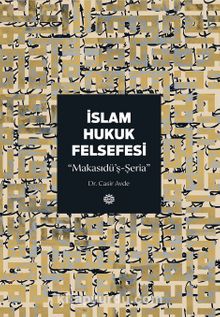 İslam Hukuk Felsefesi & Makasıdü’ş-Şeria - Dr. Casir Avde