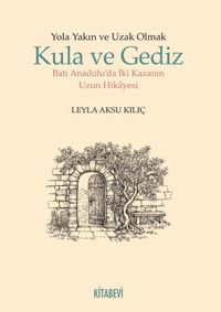 Yola Yakın ve Uzak Olmak & Kula ve Gediz Batı Anadolu’da İki Kazanın Uzun Hikayesi