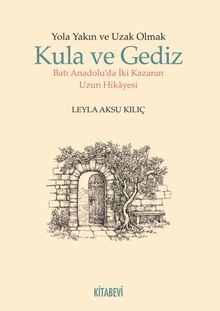 Yola Yakın ve Uzak Olmak & Kula ve Gediz Batı Anadolu’da İki Kazanın Uzun Hikayesi