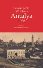 Cumhuriyet'in XV. Yılında Antalya 1938