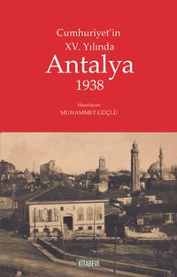 Cumhuriyet’in XV. Yılında Antalya 1938