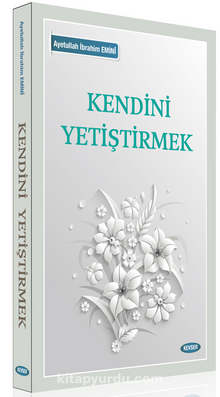 Kendini Yetiştirmek - Ayetullah İbrahim Emini