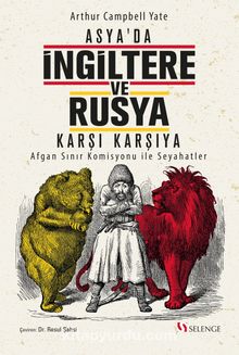 Asya’da İngiltere ve Rusya Karşı Karşıya - Arthur Campbell Yate