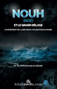 Nouh (Noé) et le Grand Déluge - Prof. Ali Muhammed Sallabi