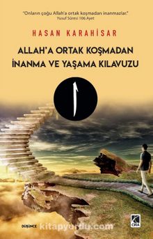 Allah’a Ortak Koşmadan İnanma ve Yaşama Kılavuzu - Hasan Karahisar
