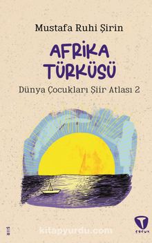 Afrika Türküsü & Dünya Çocukları Şiir Atlası 2 - Mustafa Ruhi Şirin