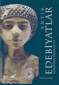 Antik Edebiyatlar & Sümerden Anadolu’ya