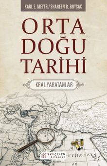Orta Doğu Tarihi & Kral Yaratanlar