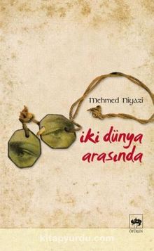 İki Dünya Arasında - Mehmed Niyazi