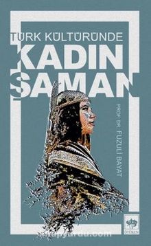 Türk Kültüründe Kadın Şaman - Prof. Dr. Fuzuli Bayat