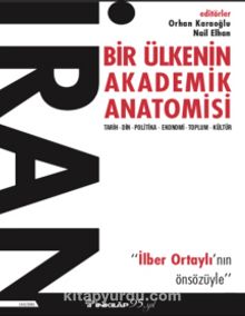 İran: Bir Ülkenin Akademik Anatomisi - Orhan Karaoğlu