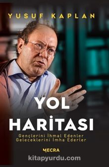 Yol Haritası & Gençlerini İhmal Edenler Geleceklerini İmha Ederler - Yusuf Kaplan