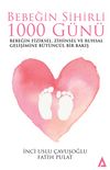 Bebeğin Sihirli 1000 Günü & Bebeğin Fiziksel, Zihinsel ve Ruhsal Gelişimine Bütüncül Bir Bakış