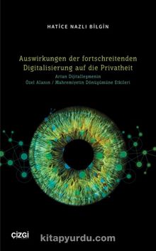Auswirkungen der fortschreitenden Digitalisierung auf die Privatheit - Hatice Nazlı Bilgin