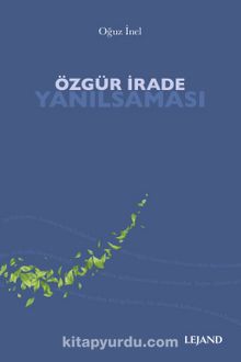 Özgür İrade Yanılsaması - Prof .Dr. Oğuz İnel