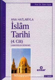Ana Hatlarıyla İslam Tarihi 4 - Prof. Dr. Adem Apak