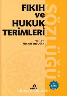 Fıkıh ve Hukuk Terimleri Sözlüğü - Prof.Dr. Mehmet Erdoğan