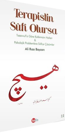 Terapistin Sufi Olursa & Tasavvufa Göre Kalbimizin Halleri