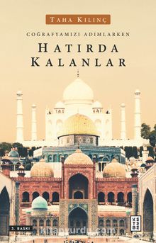 Coğrafyamızı Adımlarken & Hatırda Kalanlar - Taha Kılınç