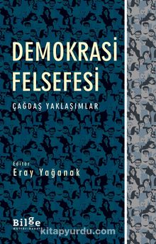 Demokrasi Felsefesi & Çağdaş Yaklaşımlar - Eray Yağanak