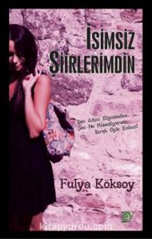 İsimsiz Şiirlerimdin - Fulya Köksoy