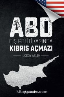 ABD Dış Politikasında Kıbrıs Açmazı - İlksoy Aslım