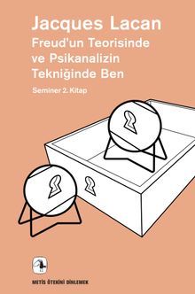 Freud'un Teorisinde ve Psikanalizin Tekniğinde Ben / Seminer 2. Kitap 1954-1955