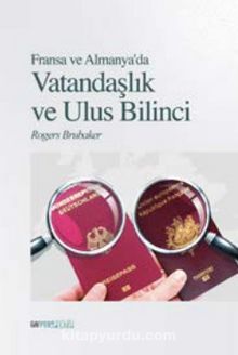 Fransa ve Almanya'da Vatandaşlık ve Ulus Bilinci - Rogers Brubaker