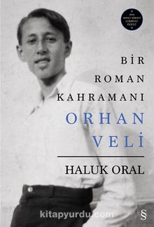 Bir Roman Kahramanı Orhan Veli (Ciltli) - Haluk Oral