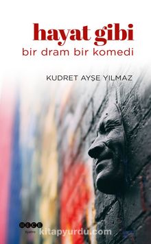 Hayat Gibi & Bir Dram Bir Komedi - Kudret Ayşe Yılmaz
