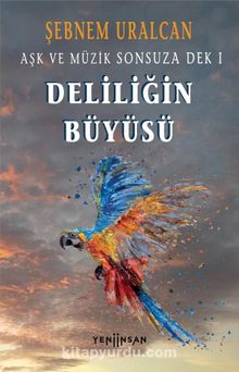 Deliliğin Büyüsü - Şebnem Uralcan