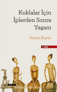 Kuklalar İçin İplerden Sonra Yaşam - Sema Bayar