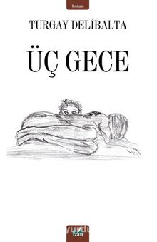 Üç Gece Eser - Turgay Delibalta