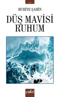 Düş Mavisi Ruhum - Huriye Şahin