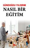 Nasıl Bir Eğitim