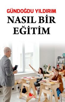 Nasıl Bir Eğitim - Gündoğdu Yıldırım