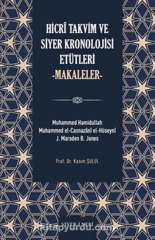 Hicri Takvim ve Siyer Kronolojisi Etütleri - Prof.Dr. Kasım Şulul