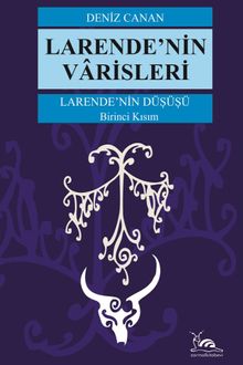 Larende'nin Varisleri / Larende'nin Düşüşü 1. Kısım