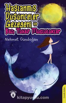 Haşlanmış Düşünceler Gezegeni ve Bazı Tuhaf Mutluluklar - Mehmet Gündoğan