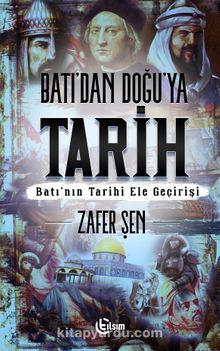 Batı’dan Doğu’ya Tarih - Zafer Şen