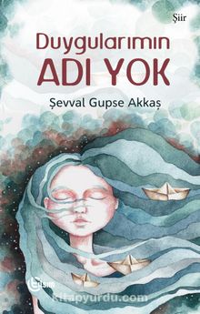 Duygularımın Adı Yok - Şevval Gupse Akkaş