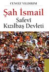 Şah İsmail & Safevi Kızılbaş Devleti