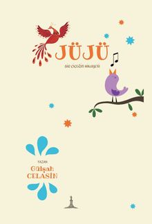 Jüjü & Bir Çiçeğin Hikayesi