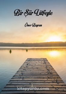 Bir Şiir Lütfeyle - Ömer Bayram