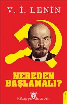 Nereden Başlamalı? - Vladimir İlyiç Lenin