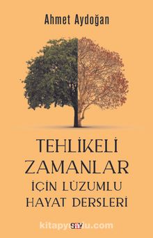 Tehlikeli Zamanlar İçin Lüzumlu Hayat Dersleri - Ahmet Aydoğan