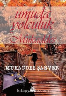 Umuda Yolculuk Mukaddes - Mukaddes Şanver