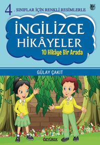 4. Sınıflar İçin Renkli Resimlerle İngilizce Hikayeler (10 Hikaye Bir Arada)