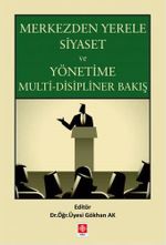Merkezden Yerele Siyaset ve Yönetime Multi-Disipliner Bakış